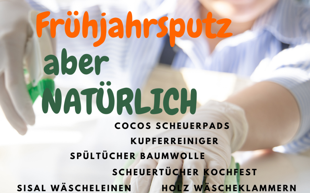 Frühjahrsputz, aber NATÜRLICH